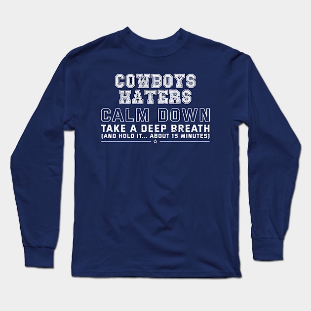 Cowboys Haters Calm Down Long Sleeve T-Shirt by Trendsdk